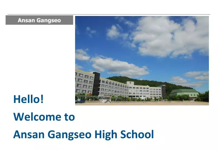 hello welcome to ansan gangseo high school