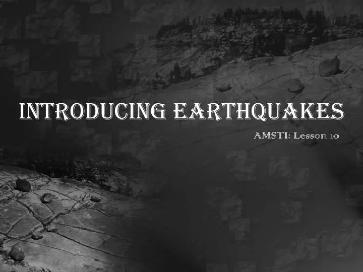 introducing earthquakes