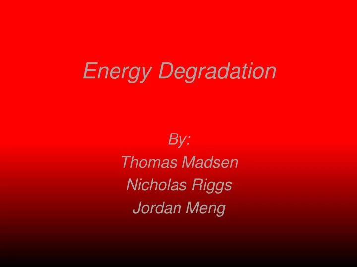 energy degradation