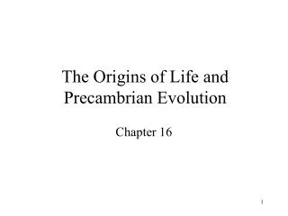 The Origins of Life and Precambrian Evolution