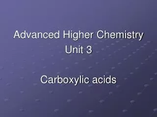 Advanced Higher Chemistry Unit 3 Carboxylic acids