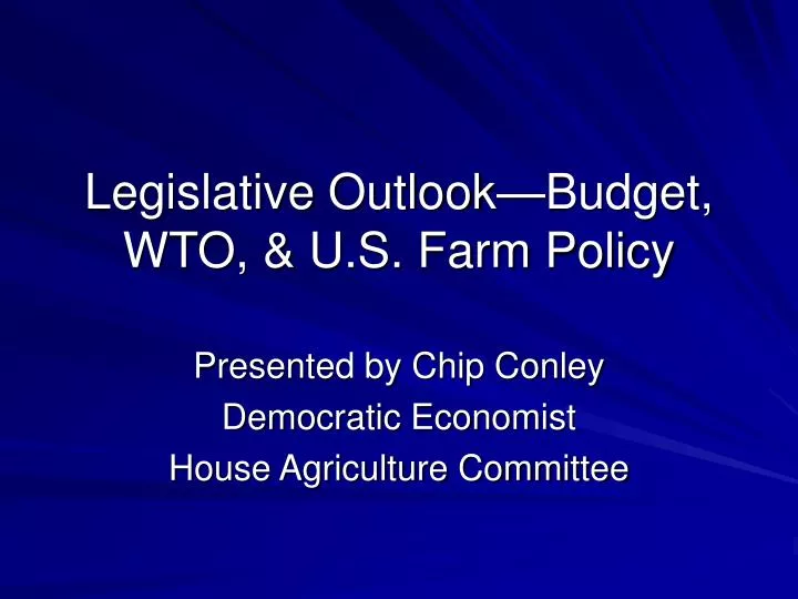 legislative outlook budget wto u s farm policy