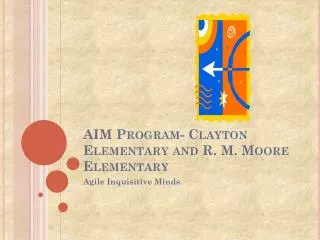 AIM Program- Clayton Elementary and R. M. Moore Elementary