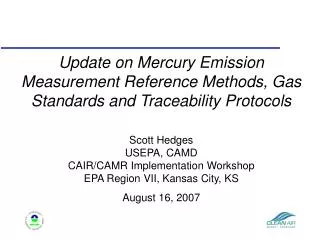 Update on Mercury Emission Measurement Reference Methods, Gas Standards and Traceability Protocols