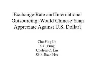 Exchange Rate and International Outsourcing: Would Chinese Yuan Appreciate Against U.S. Dollar?