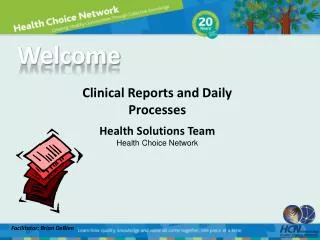 Clinical Reports and Daily Processes Health Solutions Team Health Choice Network