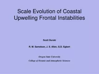 Scale Evolution of Coastal Upwelling Frontal Instabilities