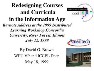 By David G. Brown WFU VP and ICCEL Dean May 18, 1999