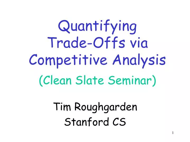 quantifying trade offs via competitive analysis clean slate seminar