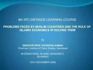 8th IRTI DISTANCE LEARNING COURSE PROBLEMS FACED BY MUSLIM COUNTRIES AND THE ROLE OF