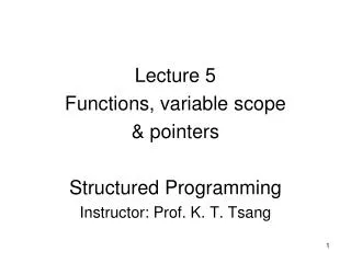 Lecture 5 Functions, variable scope &amp; pointers Structured Programming
