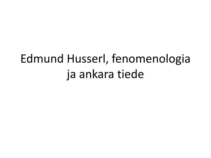 edmund husserl fenomenologia ja ankara tiede