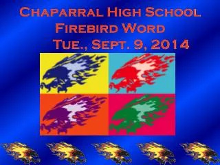 Chaparral High School Firebird Word 	Tue., Sept. 9, 2014