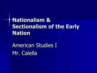 Nationalism &amp; Sectionalism of the Early Nation