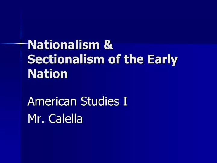 nationalism sectionalism of the early nation