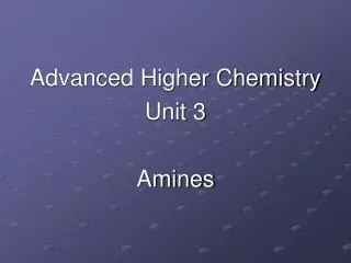 Advanced Higher Chemistry Unit 3 Amines