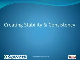 Creating Stability &amp; Consistency