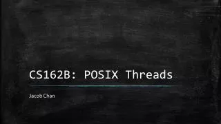 CS162B: POSIX Threads