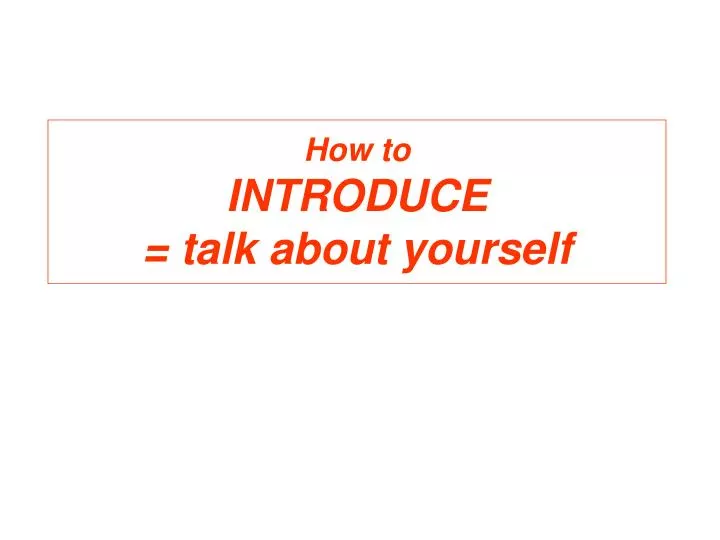 how to introduce talk about yourself
