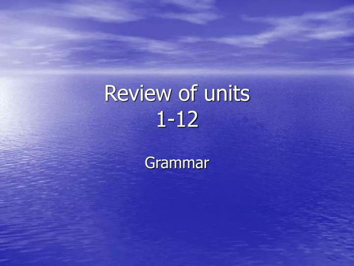 review of units 1 12