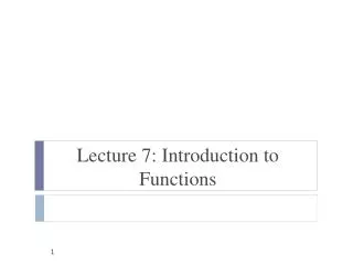 Lecture 7: Introduction to Functions