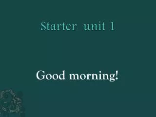 starter unit 1