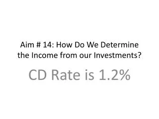 Aim # 14: How Do We Determine the Income from our Investments?