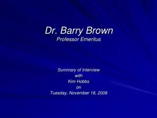Dr. Barry Brown Professor Emeritus
