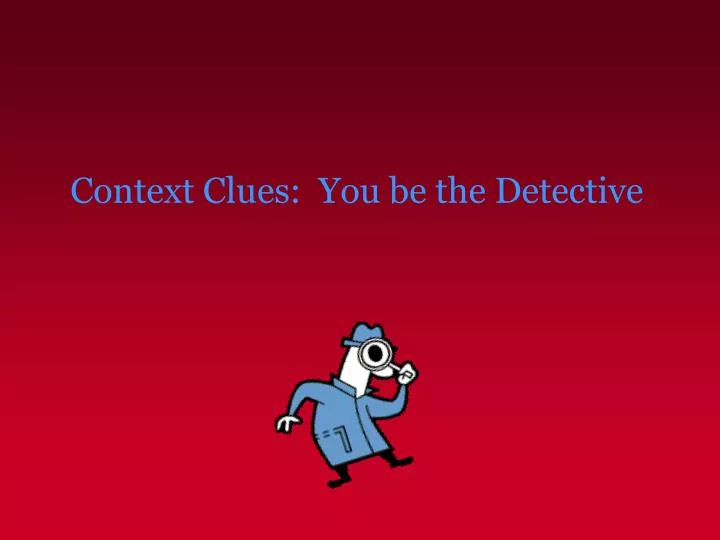 context clues you be the detective