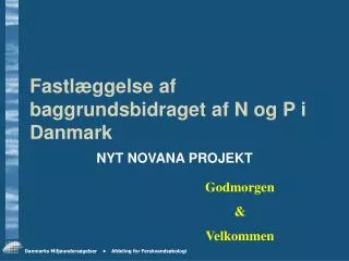 fastl ggelse af baggrundsbidraget af n og p i danmark