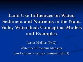 Lester McKee (PhD) Watershed Program Manager San Francisco Estuary Institute (SFEI)