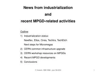 News from industrialization and recent MPGD-related activities