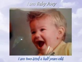 I am Baby Joey