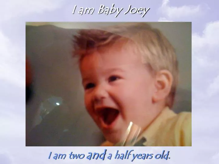 i am baby joey