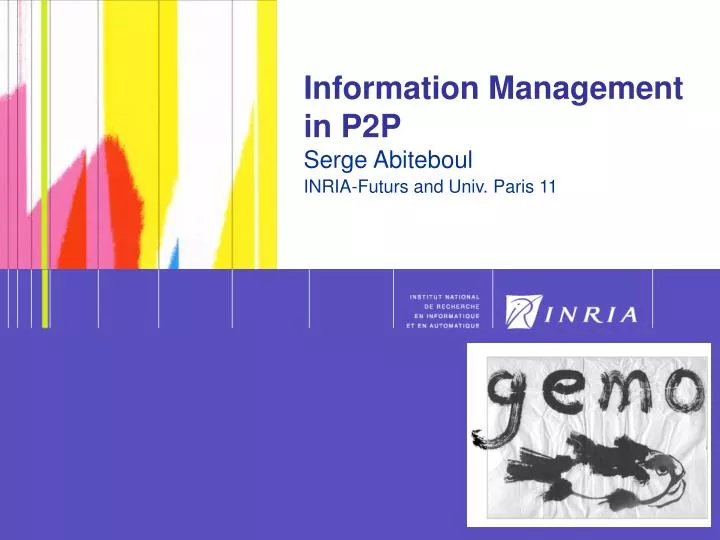 information management in p2p serge abiteboul inria futurs and univ paris 11
