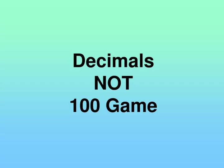 decimals not 100 game