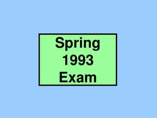 Spring 1993 Exam