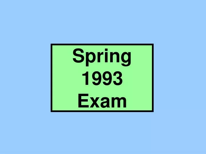 spring 1993 exam