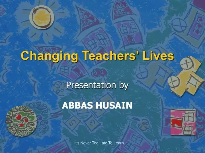 changing teachers lives