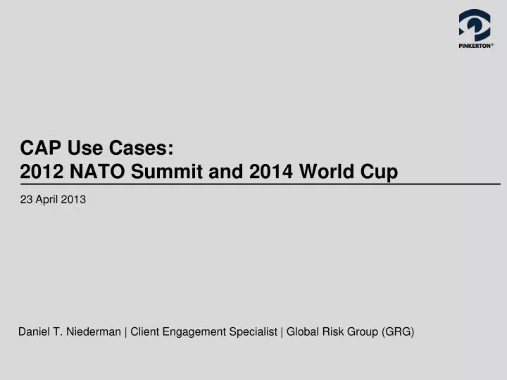 cap use cases 2012 nato summit and 2014 world cup