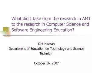 Orit Hazzan Department of Education on Technology and Science Technion October 16, 2007