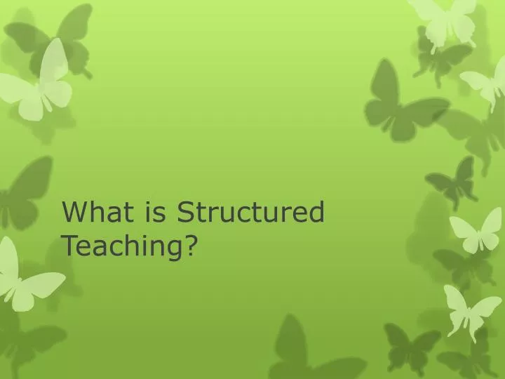 what is structured teaching