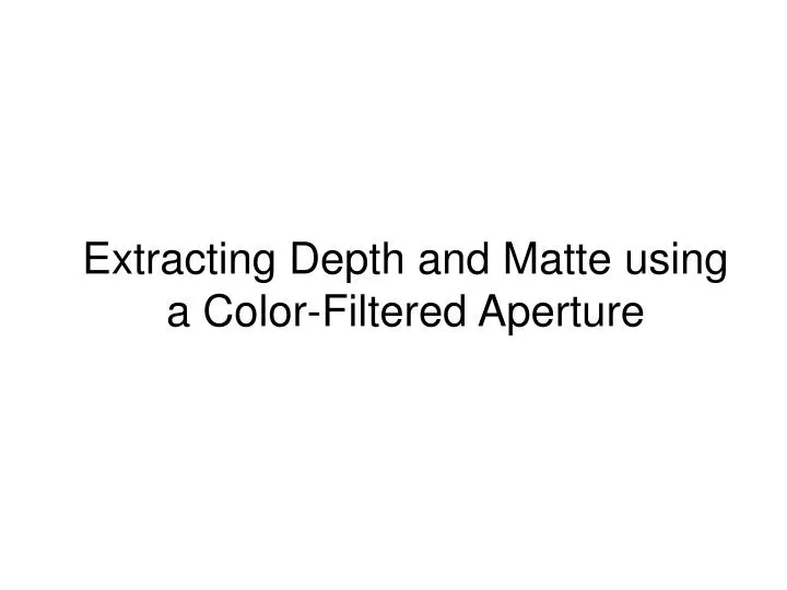 extracting depth and matte using a color filtered aperture