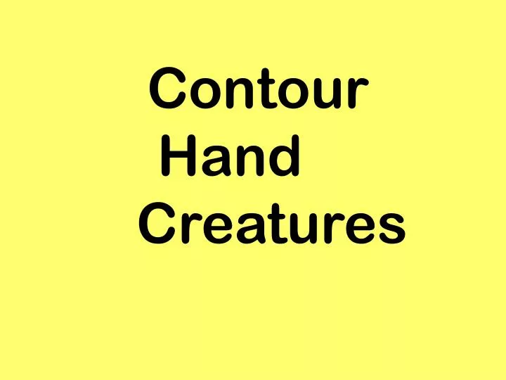 contour hand creatures
