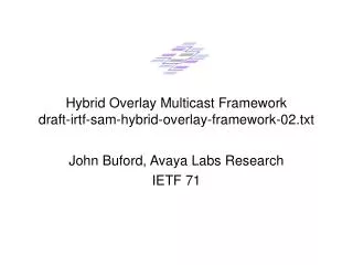 Hybrid Overlay Multicast Framework draft-irtf-sam-hybrid-overlay-framework-02.txt