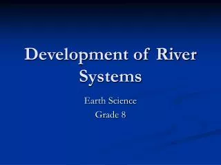 Development of River Systems