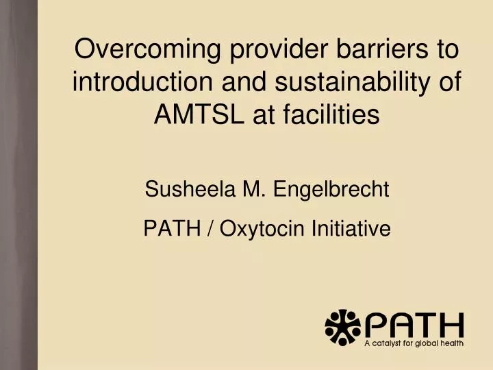 overcoming provider barriers to introduction and sustainability of amtsl at facilities