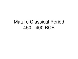 Mature Classical Period 450 - 400 BCE