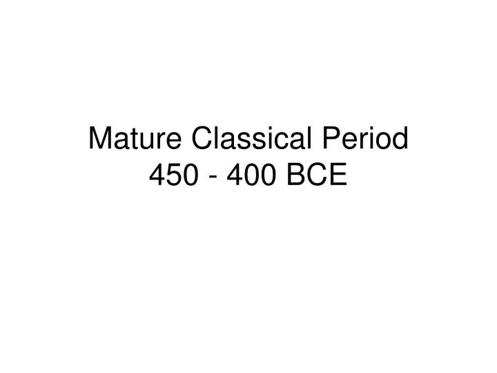 mature classical period 450 400 bce