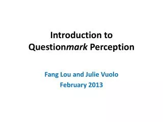 Introduction to Question mark Perception